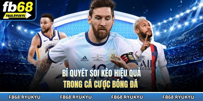 Bí quyết soi kèo hiệu quả trong cá cược bóng đá 