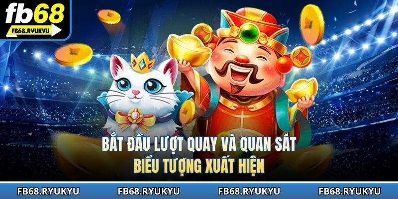 Bắt đầu lượt quay và quan sát biểu tượng xuất hiện