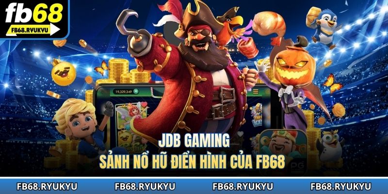 JDB Gaming nổi bật với nhiều sản phẩm quay hũ chất lượng