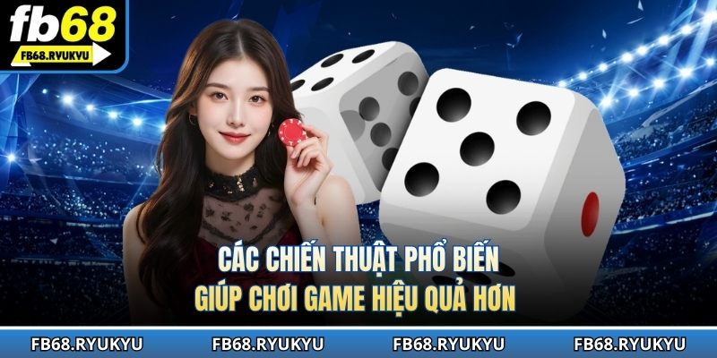 Các chiến thuật phổ biến giúp chơi game hiệu quả hơn 
