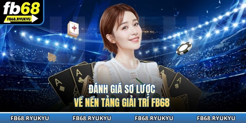 Giới thiệu FB68 siêu hấp dẫn trong về chúng tôi
